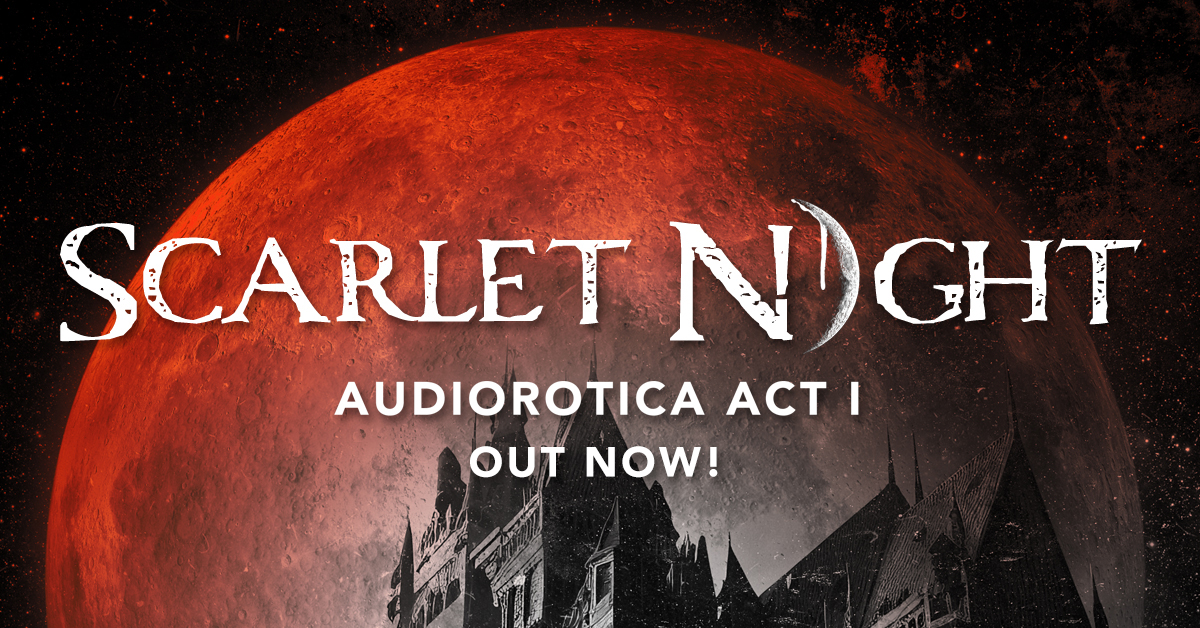 Audiorotica - Scarlet Night Act I Is Out Now!