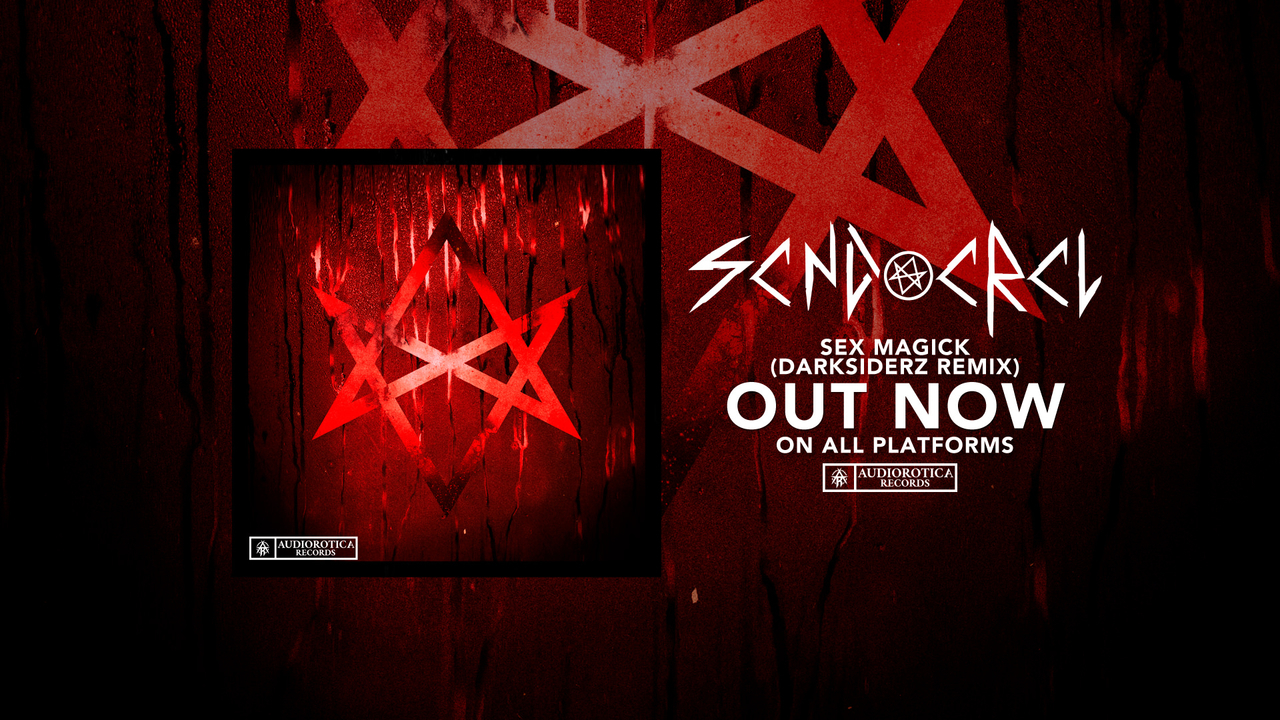 SCND CRCL - Sex Magick (Darksiderz Remix) Out Now!
