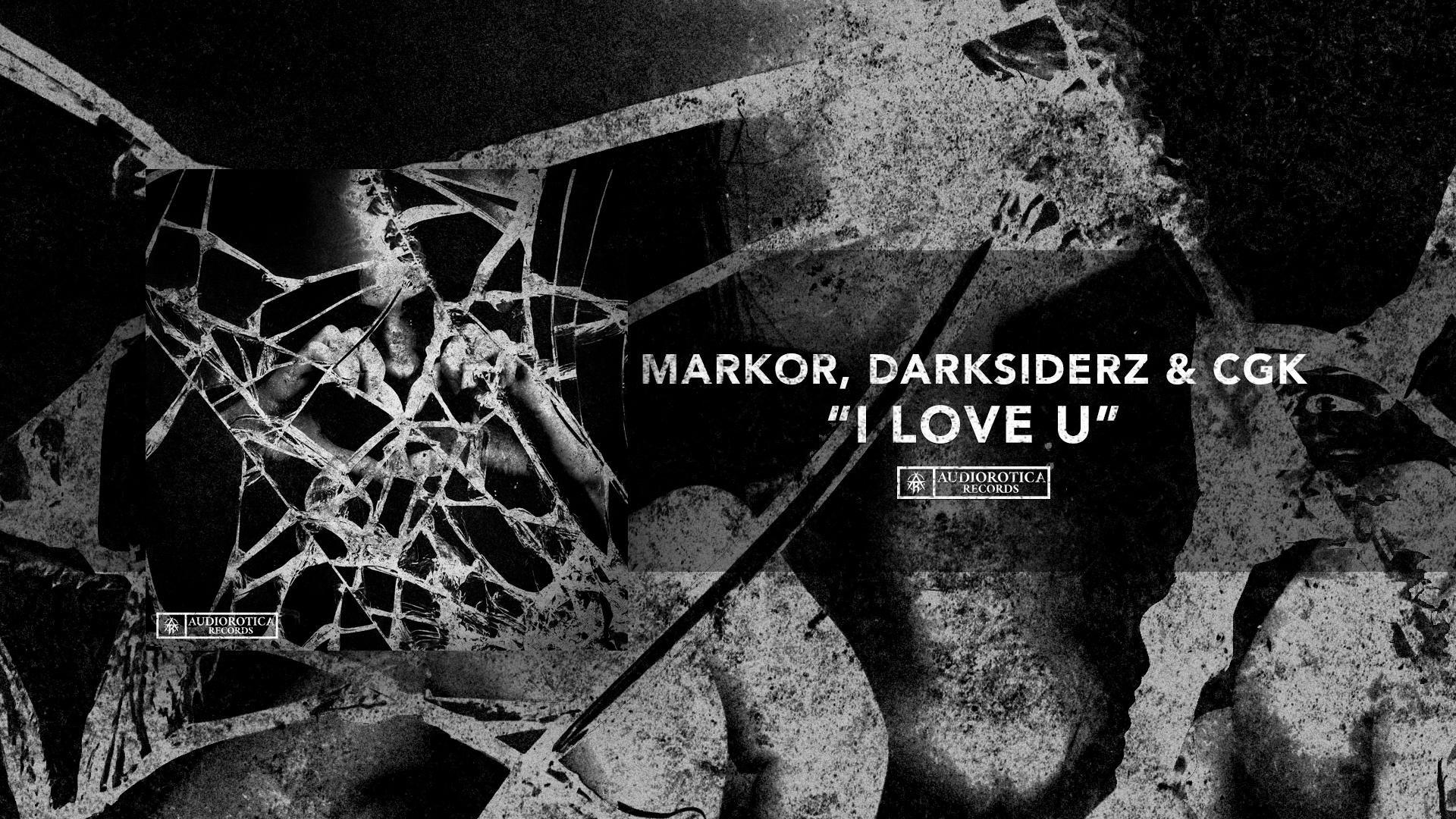 Markor x Darksiderz x CGK – I LOVE U Out Now On Audiorotica!